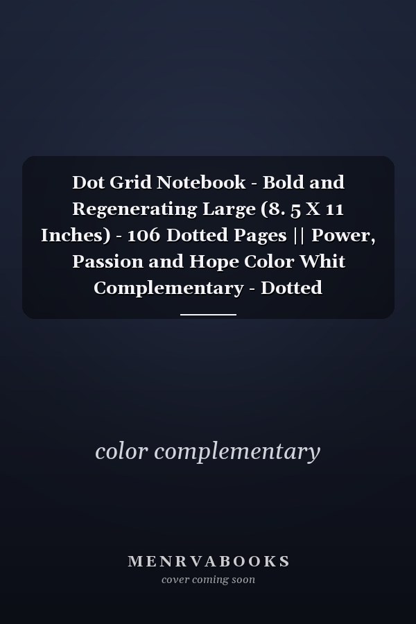 Dot Grid Notebook - Bold and Regenerating Large (8. 5 X 11 Inches) - 106 Dotted Pages || Power, Passion and Hope Color Whit Complementary - Dotted Notebook/Journal