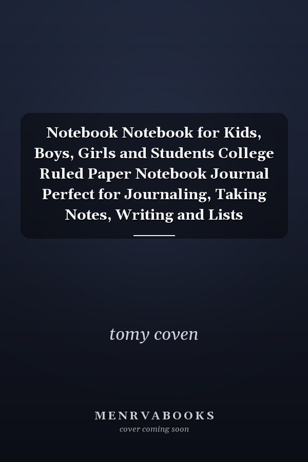 Notebook Notebook for Kids, Boys, Girls and Students College Ruled Paper Notebook Journal Perfect for Journaling, Taking Notes, Writing and Lists
