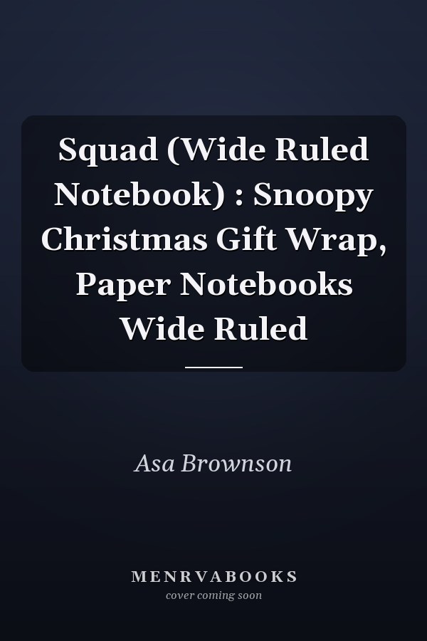 Squad (Wide Ruled Notebook) : Snoopy Christmas Gift Wrap, Paper Notebooks Wide Ruled