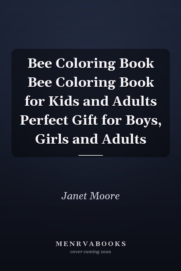 Bee Coloring Book Bee Coloring Book for Kids and Adults Perfect Gift for Boys, Girls and Adults