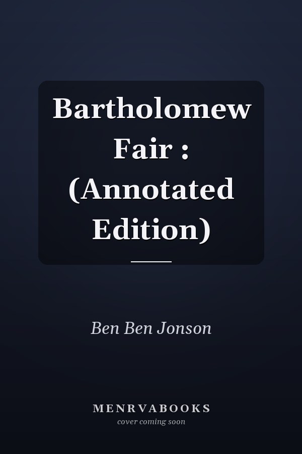 Bartholomew Fair : (Annotated Edition)