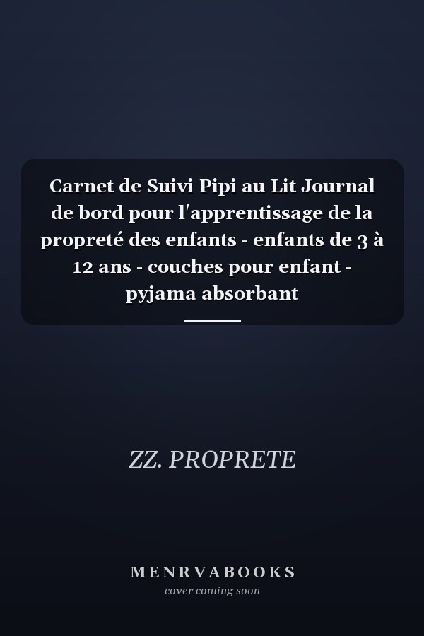 Carnet de Suivi Pipi au Lit Journal de bord pour l'apprentissage de la propreté des enfants - enfants de 3 à 12 ans - couches pour enfant - pyjama absorbant