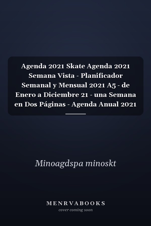 Agenda 2021 Skate Agenda 2021 Semana Vista - Planificador Semanal y Mensual 2021 A5 - de Enero a Diciembre 21 - una Semana en Dos Páginas - Agenda Anual 2021 - Regalo Skateboard para Skater Hombre Mujer