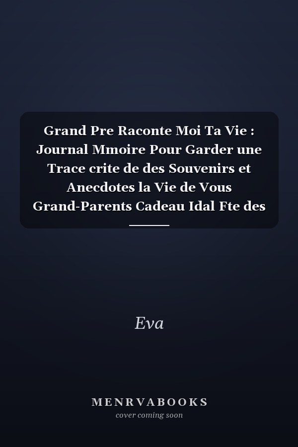 Grand Pre Raconte Moi Ta Vie : Journal Mmoire Pour Garder une Trace crite de des Souvenirs et Anecdotes la Vie de Vous Grand-Parents Cadeau Idal Fte des Grands-pre Ou de Noel Cahier  Remplir Avec Lignes 100 Pages Notebook ,Carnet de Notes