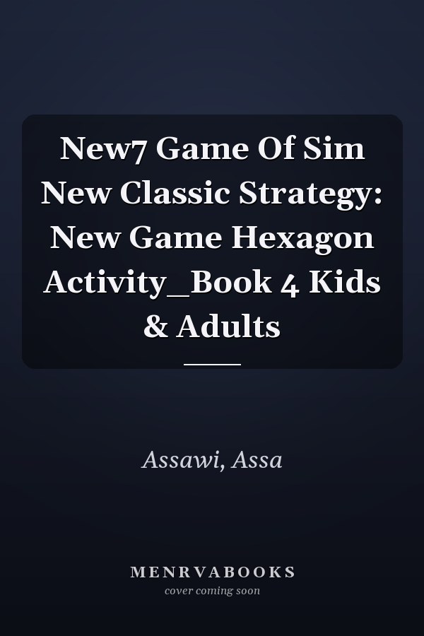New7 Game Of Sim New Classic Strategy: New Game Hexagon Activity_Book 4 Kids & Adults