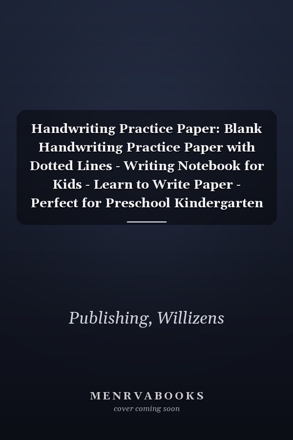 Handwriting Practice Paper: Blank Handwriting Practice Paper with Dotted Lines - Writing Notebook for Kids - Learn to Write Paper - Perfect for Preschool Kindergarten - Wide Lined Paper for Kids