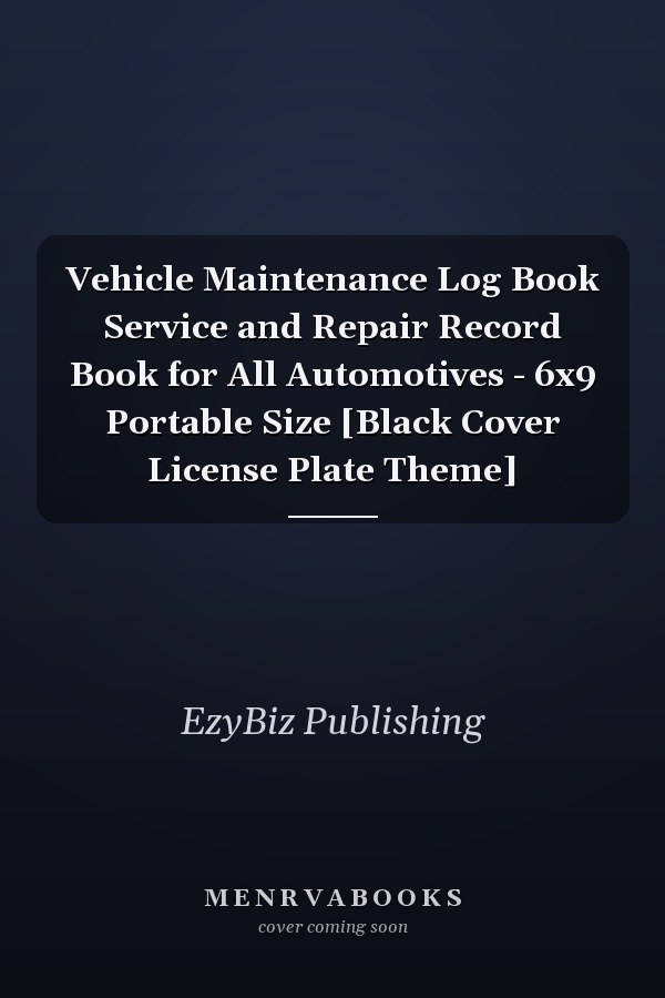 Vehicle Maintenance Log Book Service and Repair Record Book for All Automotives - 6x9 Portable Size [Black Cover License Plate Theme]