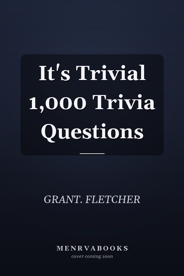 It's Trivial 1,000 Trivia Questions