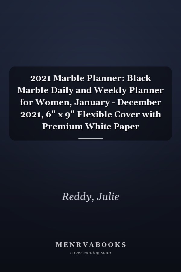 2021 Marble Planner: Black Marble Daily and Weekly Planner for Women, January - December 2021, 6" x 9" Flexible Cover with Premium White Paper