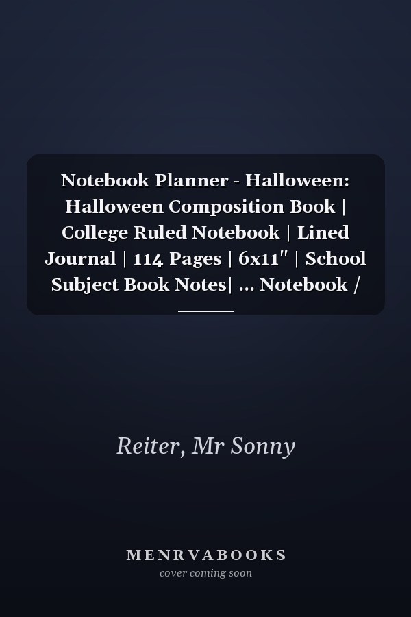 Notebook Planner - Halloween: Halloween Composition Book | College Ruled Notebook | Lined Journal | 114 Pages | 6x11" | School Subject Book Notes| ... Notebook / Composition notebook