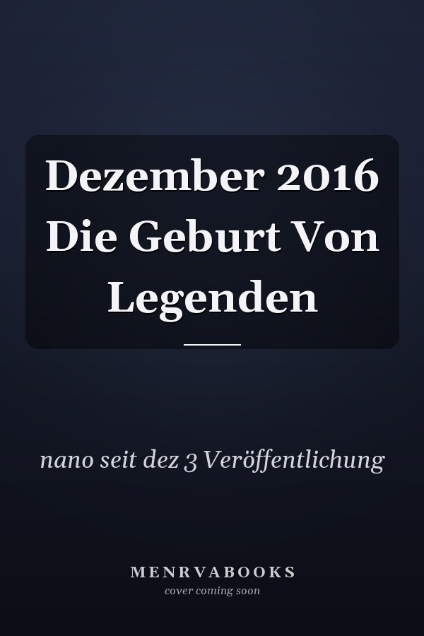 Dezember 2016 Die Geburt Von Legenden