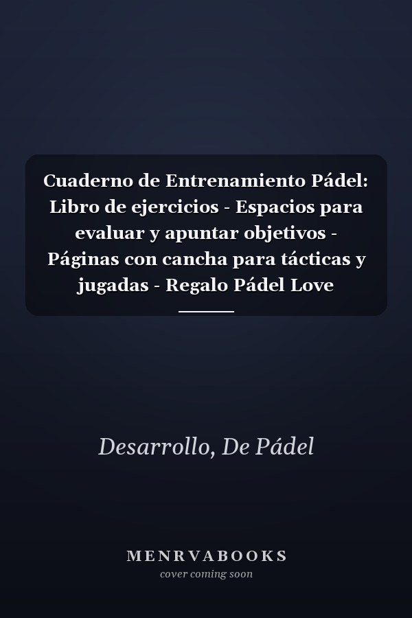 Cuaderno de Entrenamiento Pádel: Libro de ejercicios - Espacios para evaluar y apuntar objetivos - Páginas con cancha para tácticas y jugadas - Regalo Pádel Love (Spanish Edition)