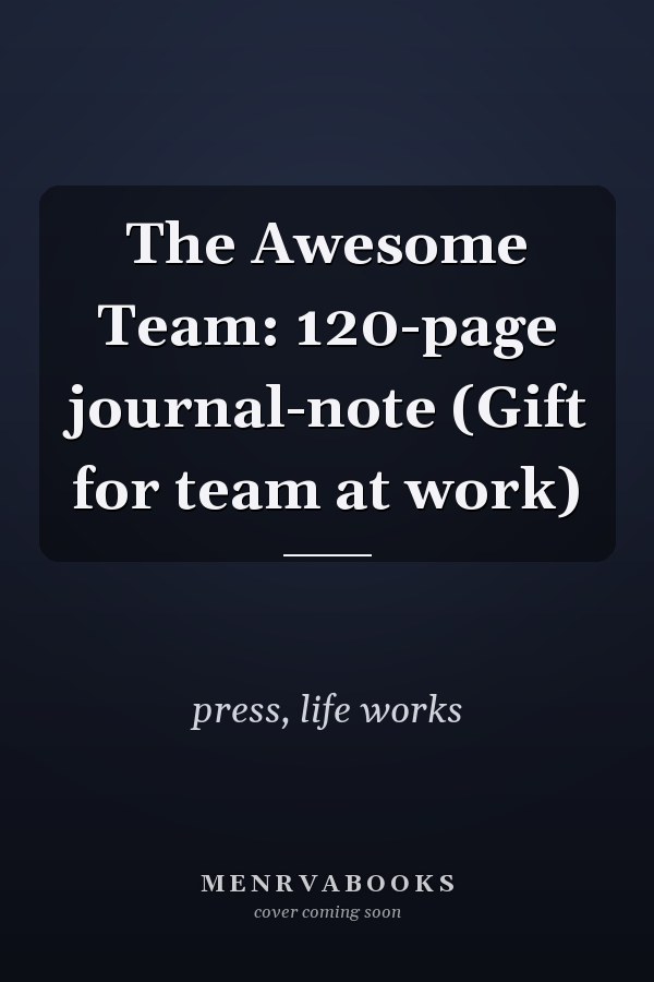 The Awesome Team: 120-page journal-note (Gift for team at work)