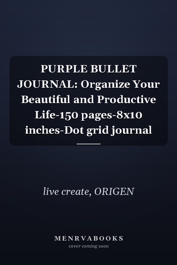 PURPLE BULLET JOURNAL: Organize Your Beautiful and Productive Life-150 pages-8x10 inches-Dot grid journal