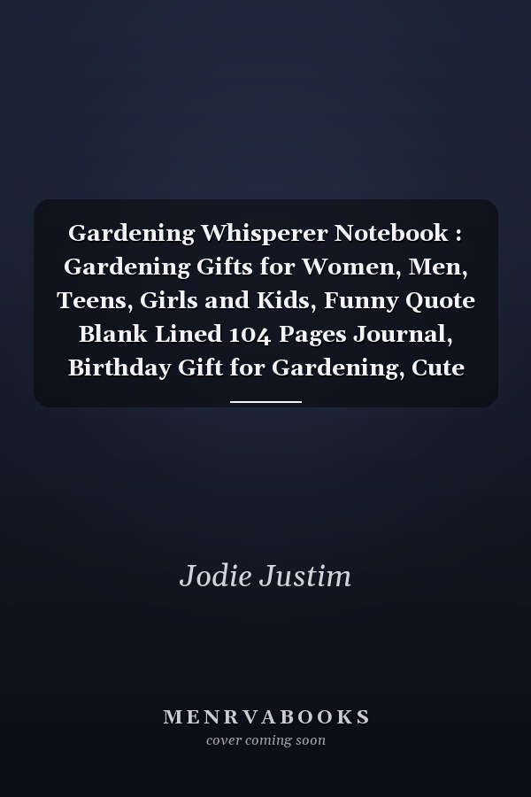Gardening Whisperer Notebook : Gardening Gifts for Women, Men, Teens, Girls and Kids, Funny Quote Blank Lined 104 Pages Journal, Birthday Gift for Gardening, Cute Gift Ideas, Gardening Gift and Notebook