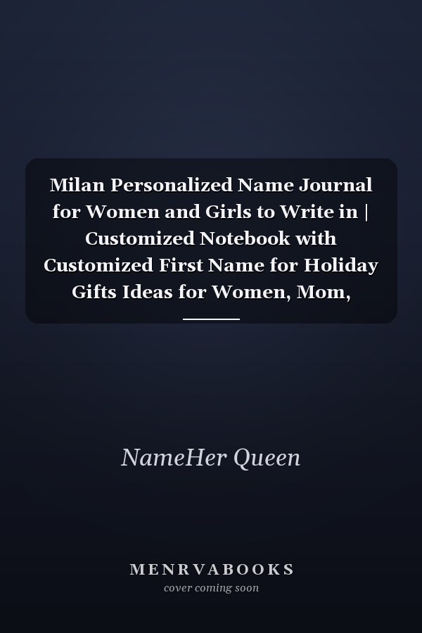 Milan Personalized Name Journal for Women and Girls to Write in | Customized Notebook with Customized First Name for Holiday Gifts Ideas for Women, Mom, Sister, Wife and Girlfriend