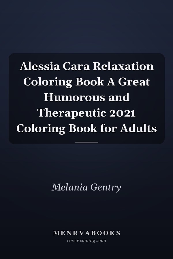 Alessia Cara Relaxation Coloring Book A Great Humorous and Therapeutic 2021 Coloring Book for Adults