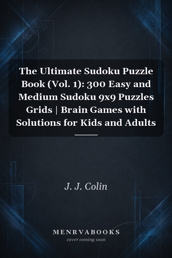 The Ultimate Sudoku Puzzle Book (Vol. 1): 300 Easy and Medium Sudoku 9x9 Puzzles Grids | Brain Games with Solutions for Kids and Adults