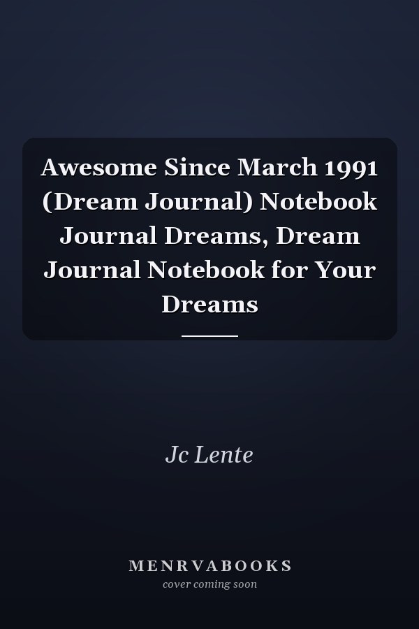 Awesome Since March 1991 (Dream Journal) Notebook Journal Dreams, Dream Journal Notebook for Your Dreams