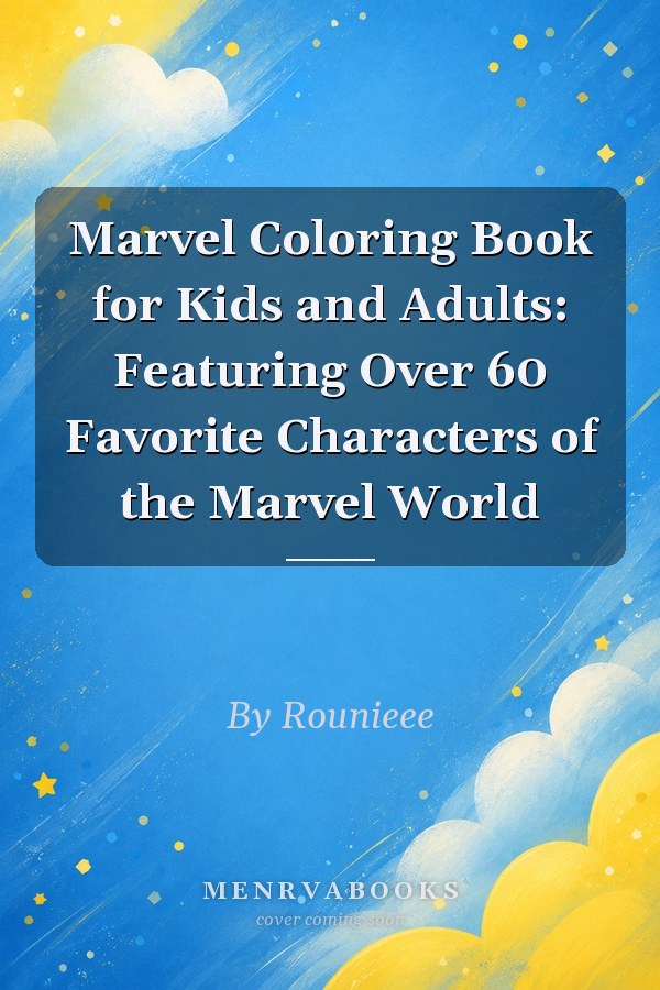 Marvel Coloring Book for Kids and Adults: Featuring Over 60 Favorite Characters of the Marvel World