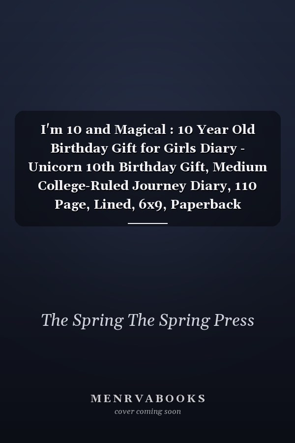 I'm 10 and Magical : 10 Year Old Birthday Gift for Girls Diary - Unicorn 10th Birthday Gift, Medium College-Ruled Journey Diary, 110 Page, Lined, 6x9, Paperback