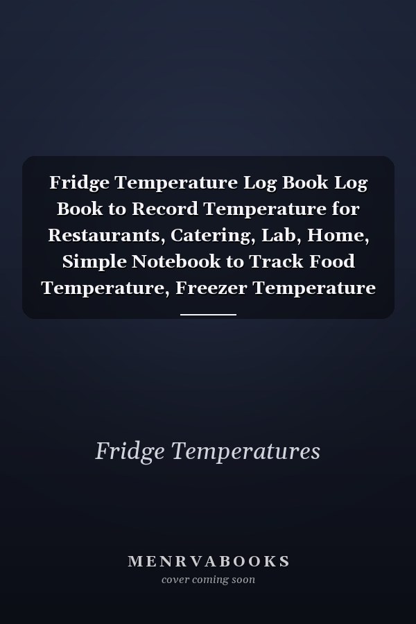 Fridge Temperature Log Book Log Book to Record Temperature for Restaurants, Catering, Lab, Home, Simple Notebook to Track Food Temperature, Freezer Temperature Log Sheets, Great Gift Idea for Bar, Cafe, Catering, Cuisine Outlets, Ideal Stocking Stuffer