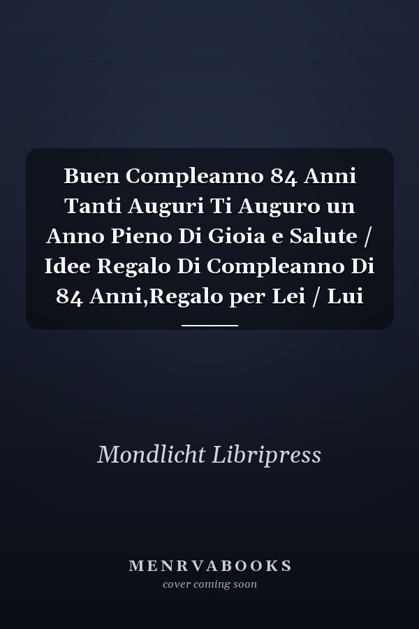 Buen Compleanno 84 Anni Tanti Auguri Ti Auguro un Anno Pieno Di Gioia e Salute / Idee Regalo Di Compleanno Di 84 Anni,Regalo per Lei / Lui