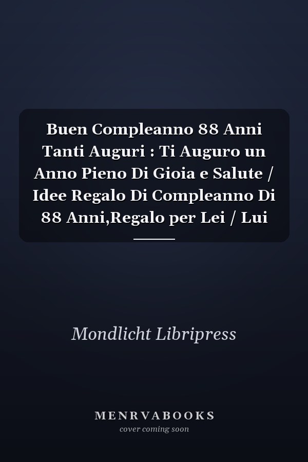 Buen Compleanno 88 Anni Tanti Auguri : Ti Auguro un Anno Pieno Di Gioia e Salute / Idee Regalo Di Compleanno Di 88 Anni,Regalo per Lei / Lui