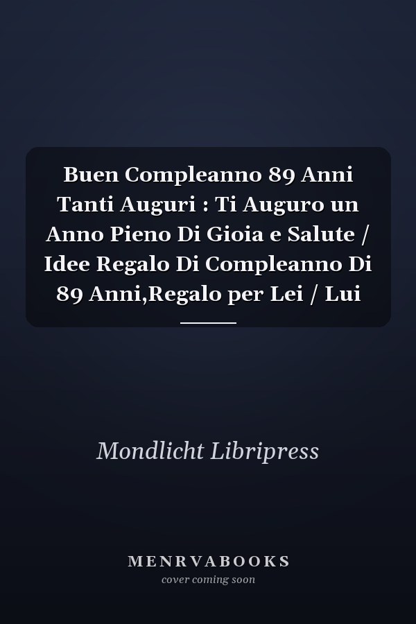 Buen Compleanno 89 Anni Tanti Auguri : Ti Auguro un Anno Pieno Di Gioia e Salute / Idee Regalo Di Compleanno Di 89 Anni,Regalo per Lei / Lui