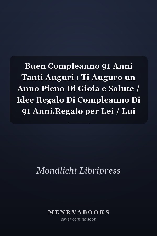 Buen Compleanno 91 Anni Tanti Auguri : Ti Auguro un Anno Pieno Di Gioia e Salute / Idee Regalo Di Compleanno Di 91 Anni,Regalo per Lei / Lui