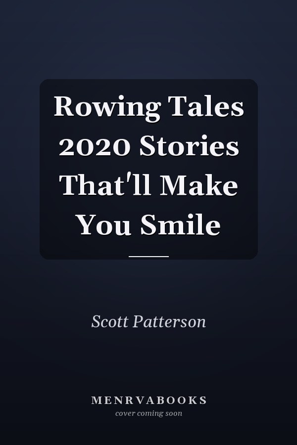 Rowing Tales 2020 Stories That'll Make You Smile
