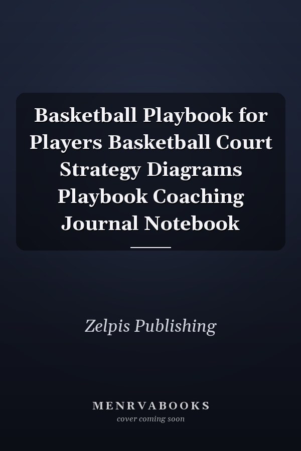 Basketball Playbook for Players Basketball Court Strategy Diagrams Playbook Coaching Journal Notebook