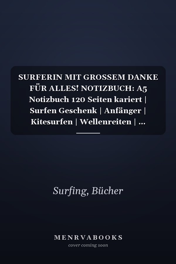 SURFERIN MIT GROSSEM DANKE FÜR ALLES! NOTIZBUCH: A5 Notizbuch 120 Seiten kariert | Surfen Geschenk | Anfänger | Kitesurfen | Wellenreiten | ... Journal | Surfen lernen (German Edition)