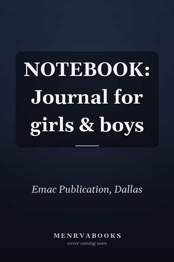 NOTEBOOK: Journal for girls & boys