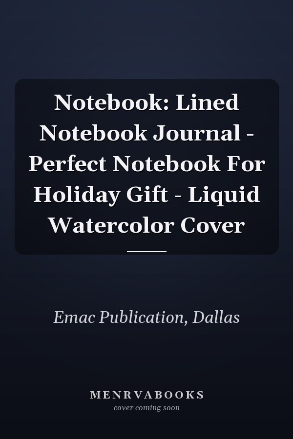 Notebook: Lined Notebook Journal - Perfect Notebook For Holiday Gift - Liquid Watercolor Cover