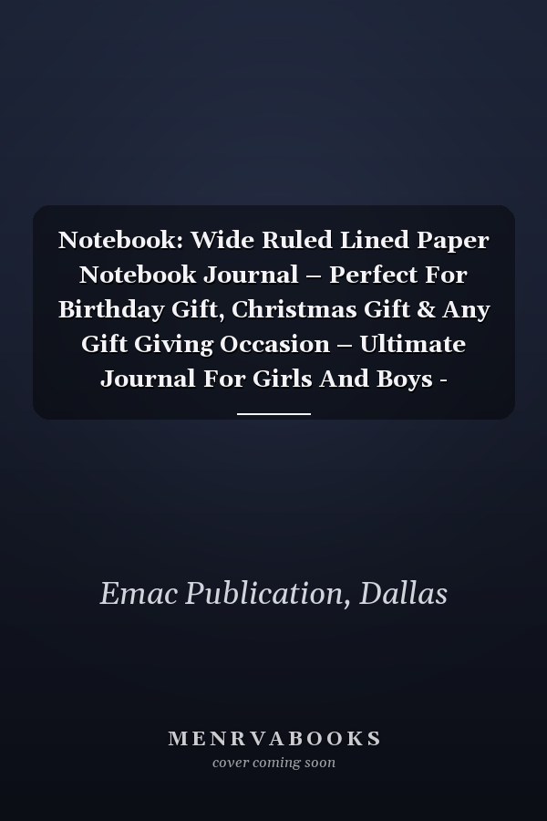 Notebook: Wide Ruled Lined Paper Notebook Journal – Perfect For Birthday Gift, Christmas Gift & Any Gift Giving Occasion – Ultimate Journal For Girls And Boys - Watercolor Cover – 120 Pages