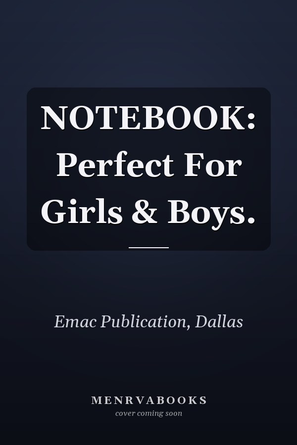 NOTEBOOK: Perfect For Girls & Boys.