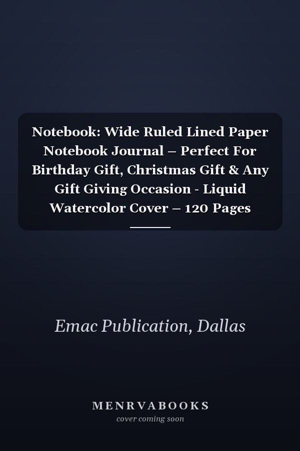 Notebook: Wide Ruled Lined Paper Notebook Journal – Perfect For Birthday Gift, Christmas Gift & Any Gift Giving Occasion - Liquid Watercolor Cover – 120 Pages