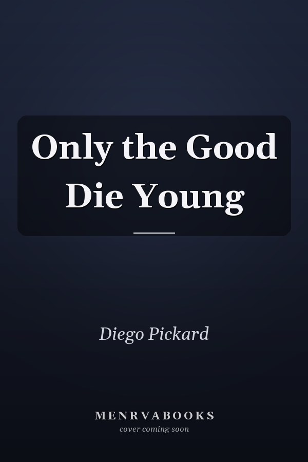 Only the Good Die Young
