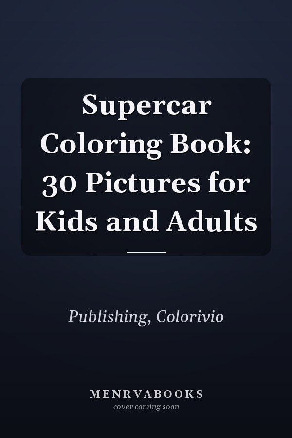 Supercar Coloring Book: 30 Pictures for Kids and Adults