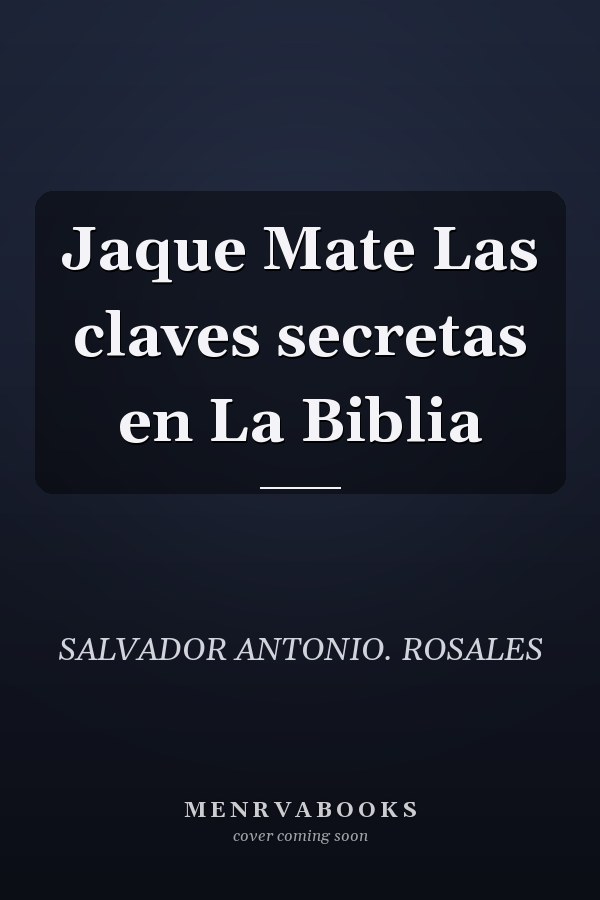 Jaque Mate Las claves secretas en La Biblia