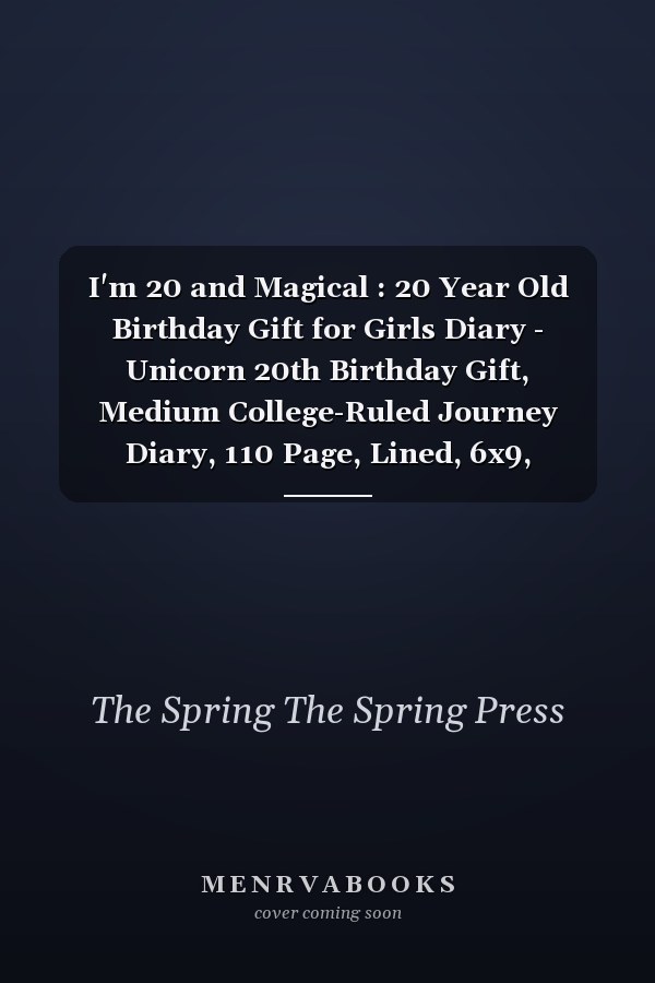 I'm 20 and Magical : 20 Year Old Birthday Gift for Girls Diary - Unicorn 20th Birthday Gift, Medium College-Ruled Journey Diary, 110 Page, Lined, 6x9, Paperback