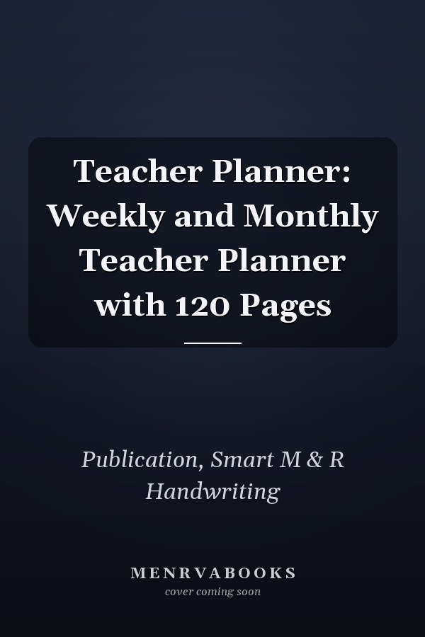 Teacher Planner: Weekly and Monthly Teacher Planner with 120 Pages
