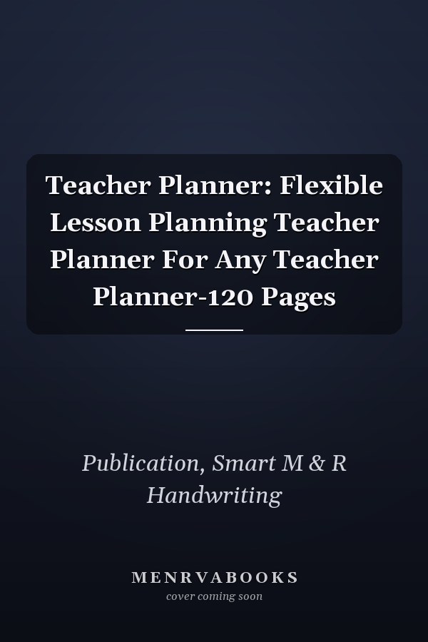 Teacher Planner: Flexible Lesson Planning Teacher Planner For Any Teacher Planner-120 Pages