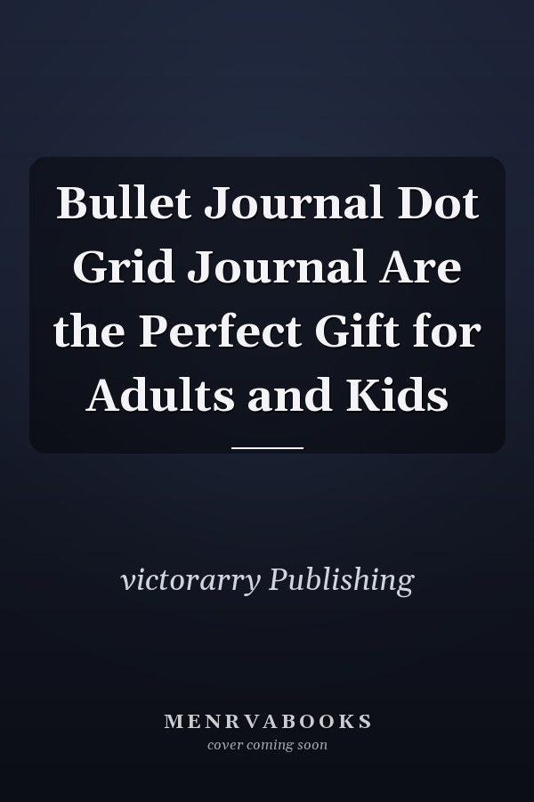 Bullet Journal Dot Grid Journal Are the Perfect Gift for Adults and Kids