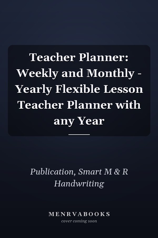 Teacher Planner: Weekly and Monthly - Yearly Flexible Lesson Teacher Planner with any Year
