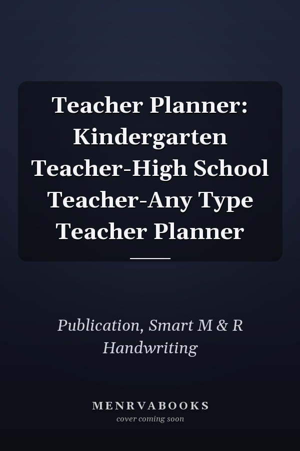 Teacher Planner: Kindergarten Teacher-High School Teacher-Any Type Teacher Planner