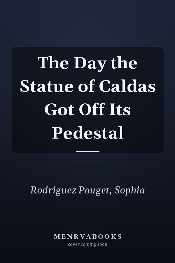 The Day the Statue of Caldas Got Off Its Pedestal