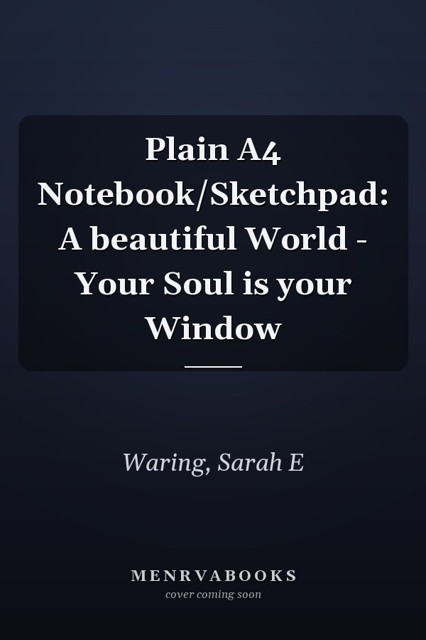 Plain A4 Notebook/Sketchpad: A beautiful World - Your Soul is your Window