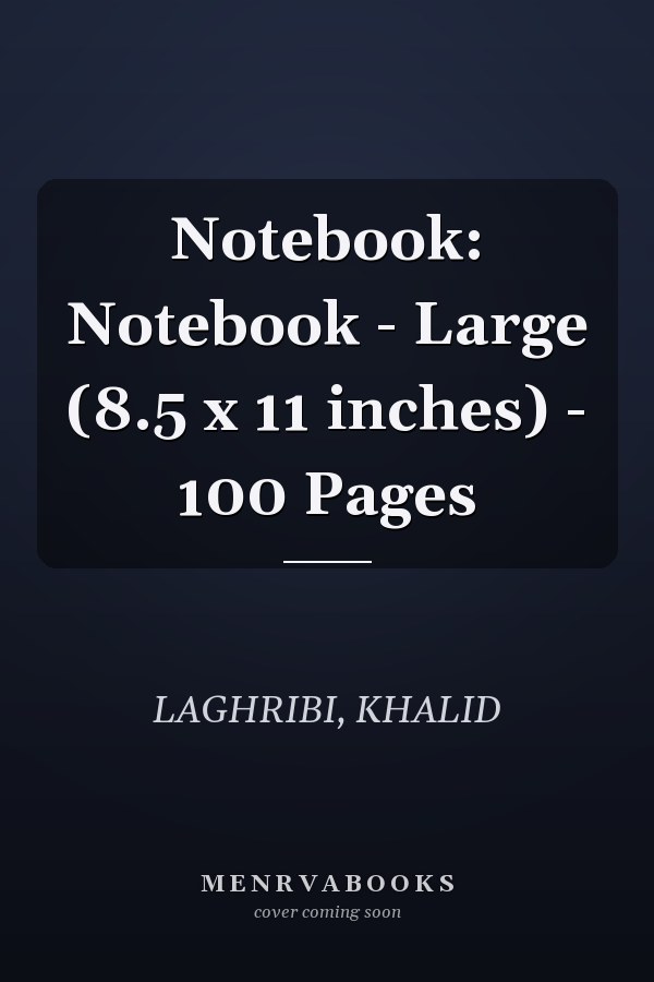 Notebook: Notebook - Large (8.5 x 11 inches) - 100 Pages